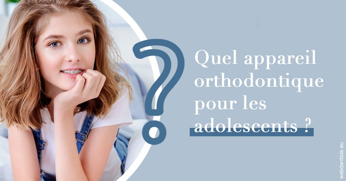 https://www.dr-dorothee-louis-olszewski-chirurgiens-dentistes.fr/Quel appareil ados 2
